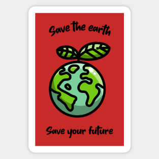 Save the earth save your future Sticker